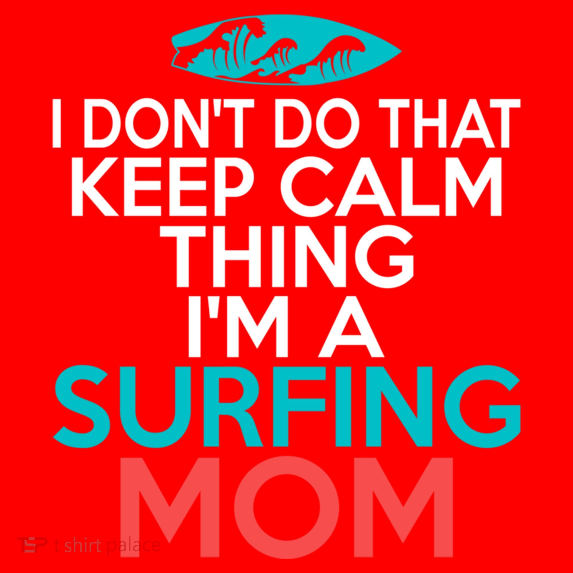 I Dont Do That Calm Thing Im A Surfing Mom Surfer Mother Gift Santa Hat