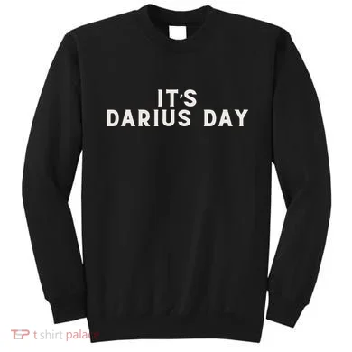 ItS Darius Day Funny Meme Sweatshirt