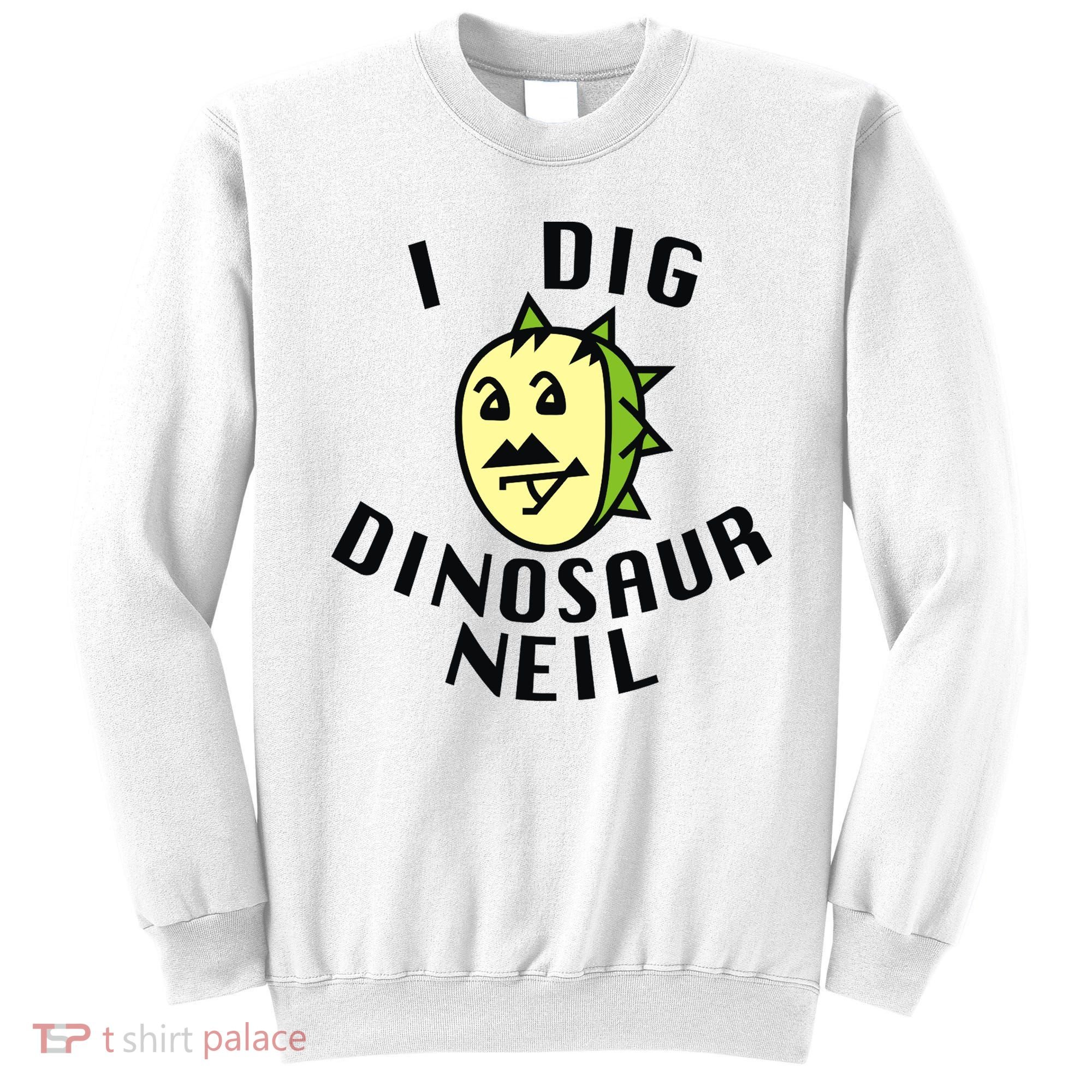 I Dig Dinosaur Neil Sweatshirt