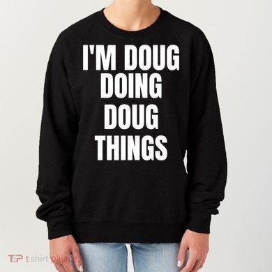 Im Doug Doing Doug Things Funny Birthday Name Gift Women's Sweatshirt