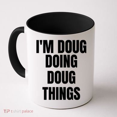 Im Doug Doing Doug Things Funny Birthday Name Gift Coffee Mug