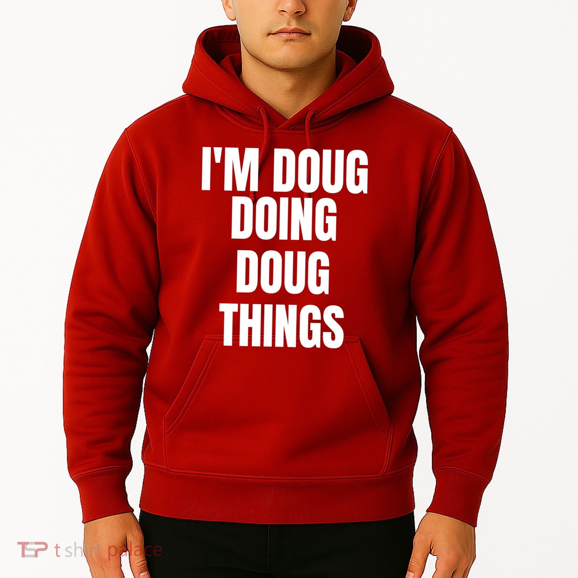 Im Doug Doing Doug Things Funny Birthday Name Gift Hoodie
