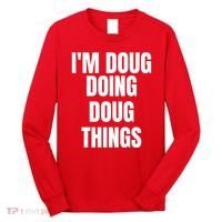 Im Doug Doing Doug Things Funny Birthday Name Gift Long Sleeve Shirt thumb 0