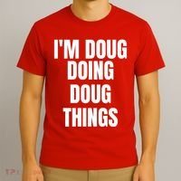Im Doug Doing Doug Things Funny Birthday Name Gift T-Shirt thumb 3