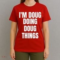 Im Doug Doing Doug Things Funny Birthday Name Gift T-Shirt thumb 4