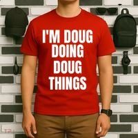 Im Doug Doing Doug Things Funny Birthday Name Gift T-Shirt thumb 6