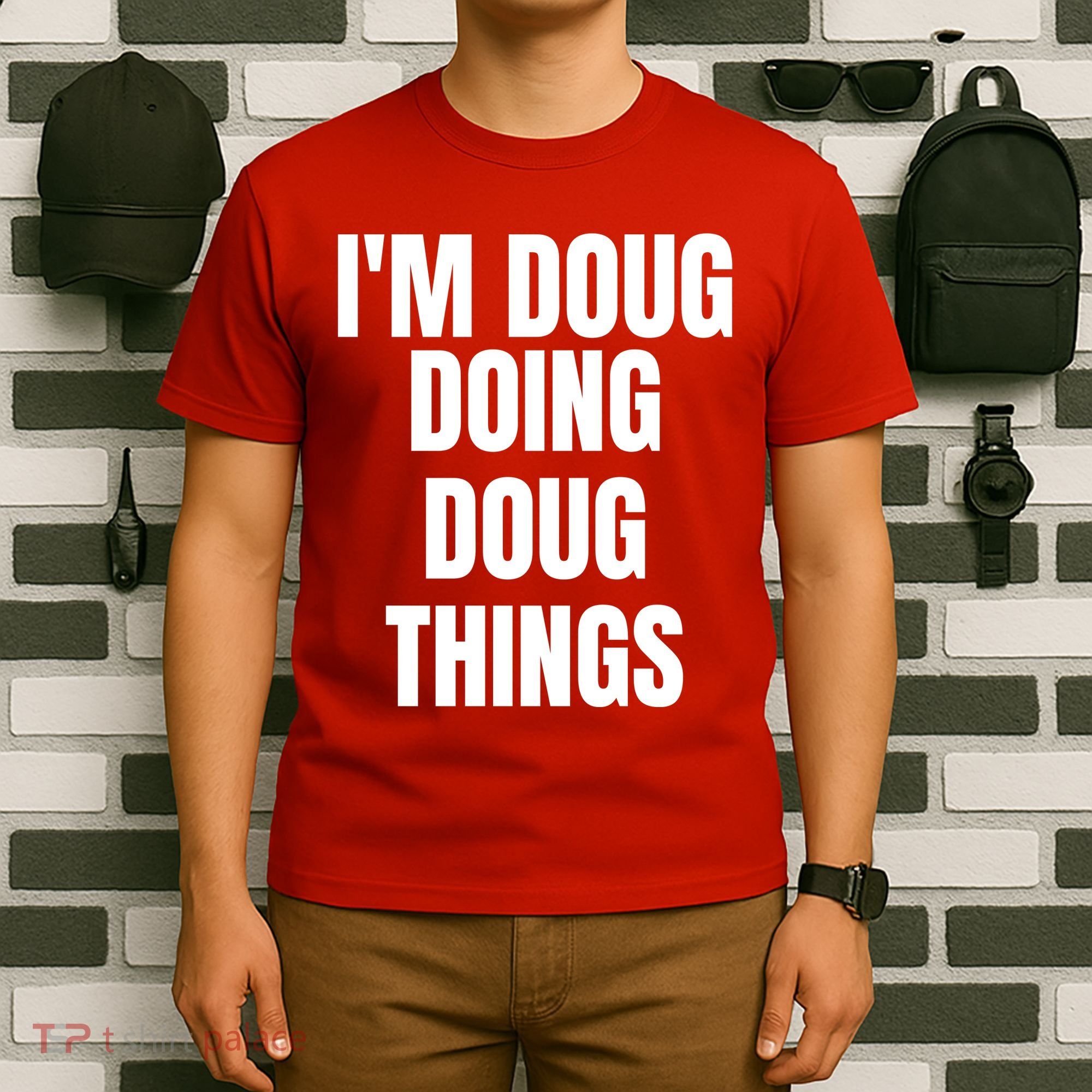 Im Doug Doing Doug Things Funny Birthday Name Gift T-Shirt