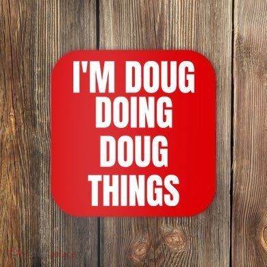 Im Doug Doing Doug Things Funny Birthday Name Gift Coaster