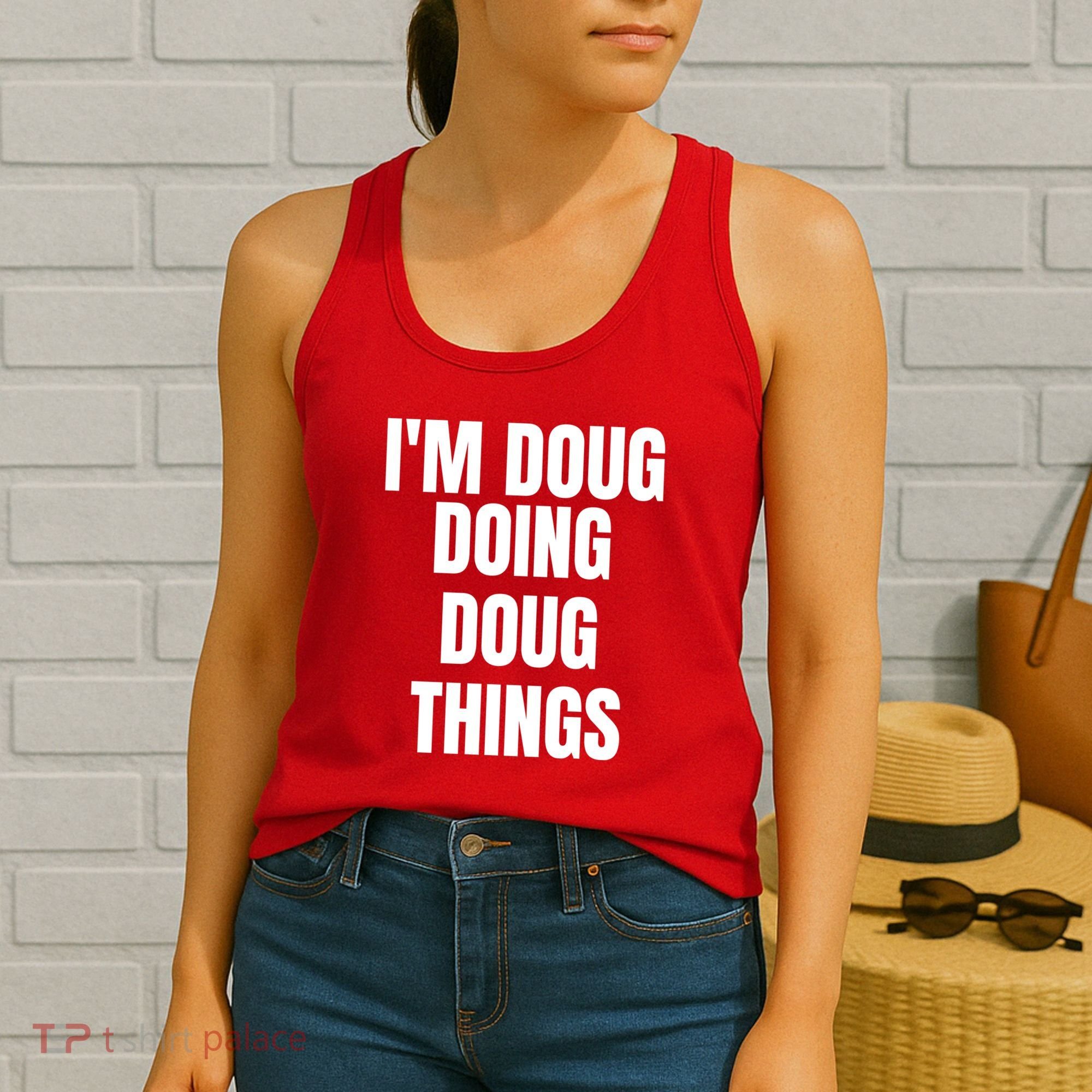 Im Doug Doing Doug Things Funny Birthday Name Gift Women's Tank Top