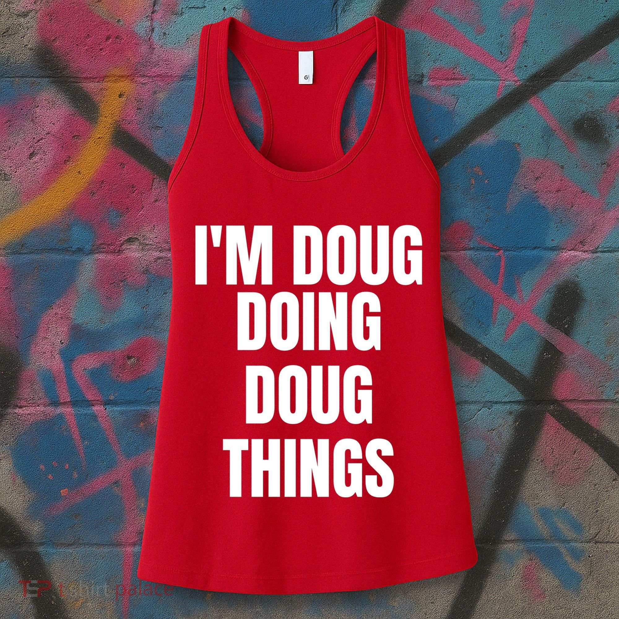 Im Doug Doing Doug Things Funny Birthday Name Gift Women's Tank Top