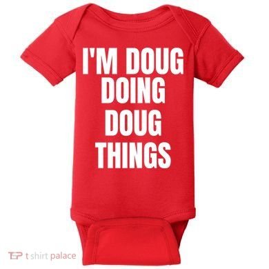 Im Doug Doing Doug Things Funny Birthday Name Gift Baby Bodysuit
