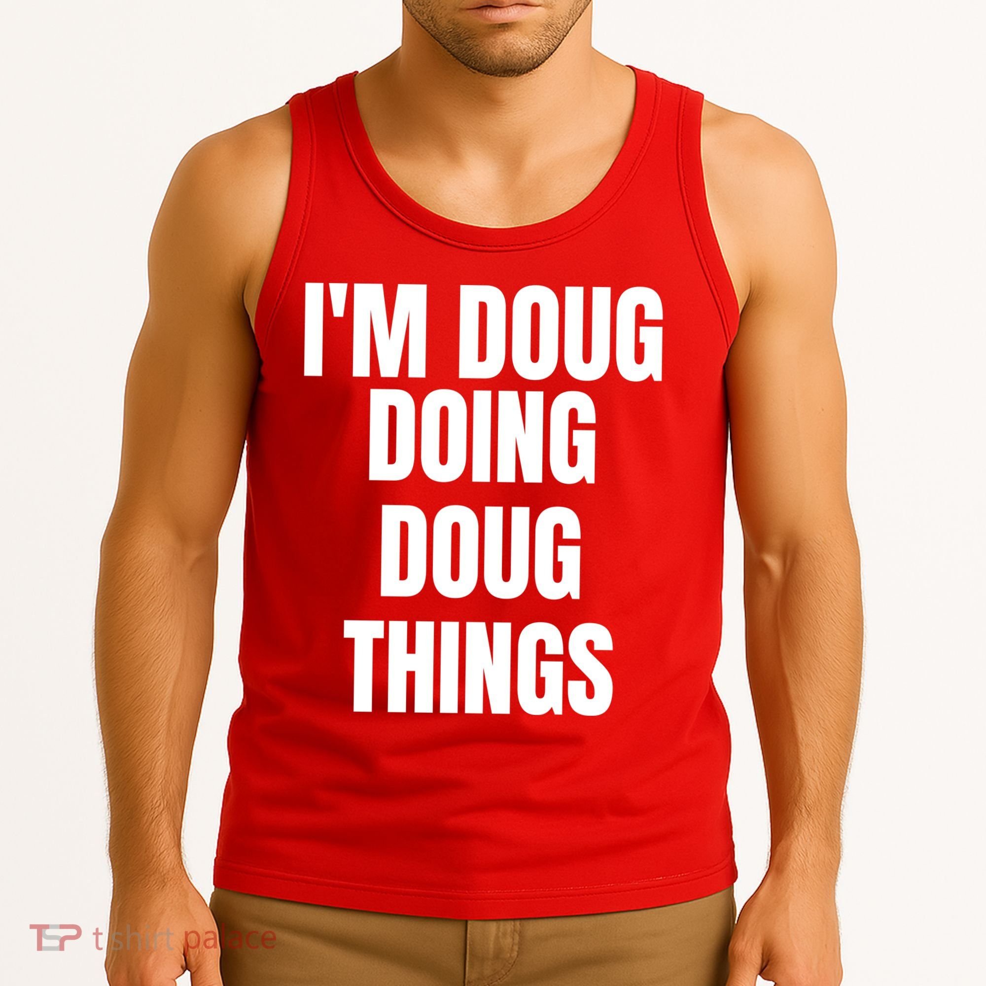 Im Doug Doing Doug Things Funny Birthday Name Gift Tank Top