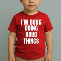 Im Doug Doing Doug Things Funny Birthday Name Gift Toddler T-Shirt thumb 2