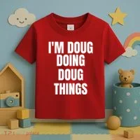 Im Doug Doing Doug Things Funny Birthday Name Gift Toddler T-Shirt thumb 3