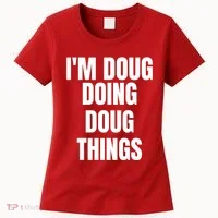 Im Doug Doing Doug Things Funny Birthday Name Gift Women's T-Shirt thumb 0