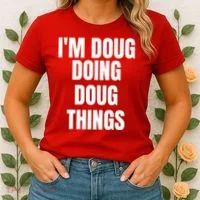 Im Doug Doing Doug Things Funny Birthday Name Gift Women's T-Shirt thumb 2