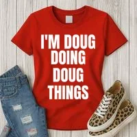Im Doug Doing Doug Things Funny Birthday Name Gift Women's T-Shirt thumb 3