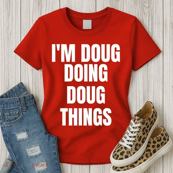 Im Doug Doing Doug Things Funny Birthday Name Gift Women's T-Shirt