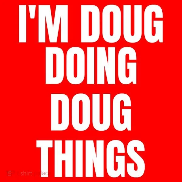 Im Doug Doing Doug Things Funny Birthday Name Gift Women's T-Shirt