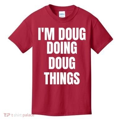 Im Doug Doing Doug Things Funny Birthday Name Gift Kids T-Shirt