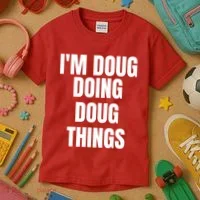 Im Doug Doing Doug Things Funny Birthday Name Gift Kids T-Shirt thumb 3