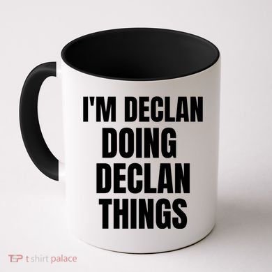 IM Declan Doing Declan Things Funny Birthday Name Gift Coffee Mug