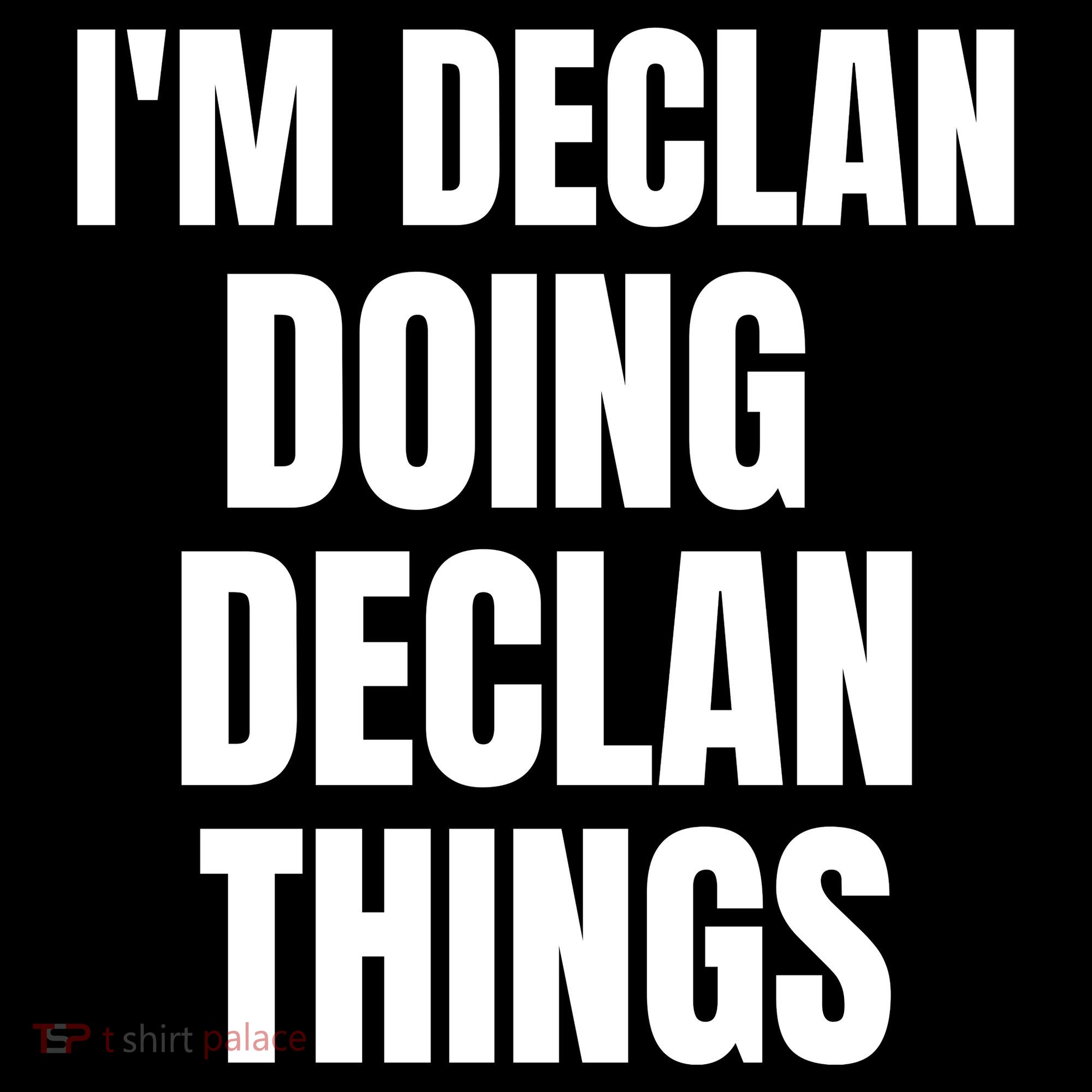 IM Declan Doing Declan Things Funny Birthday Name Gift Women's Hoodie