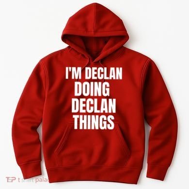 IM Declan Doing Declan Things Funny Birthday Name Gift Hoodie