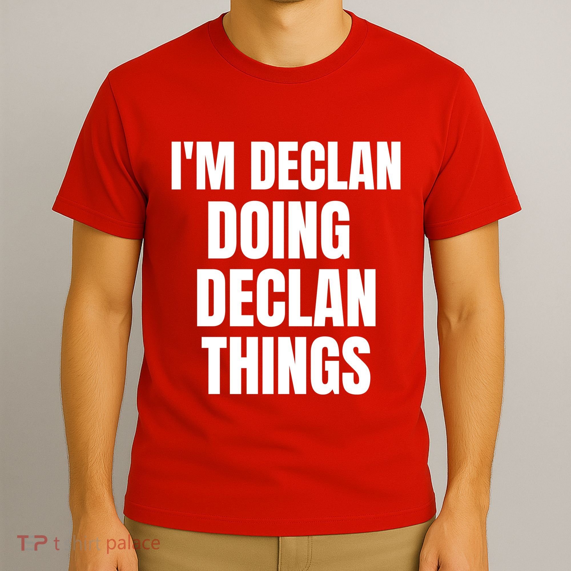 IM Declan Doing Declan Things Funny Birthday Name Gift T-Shirt