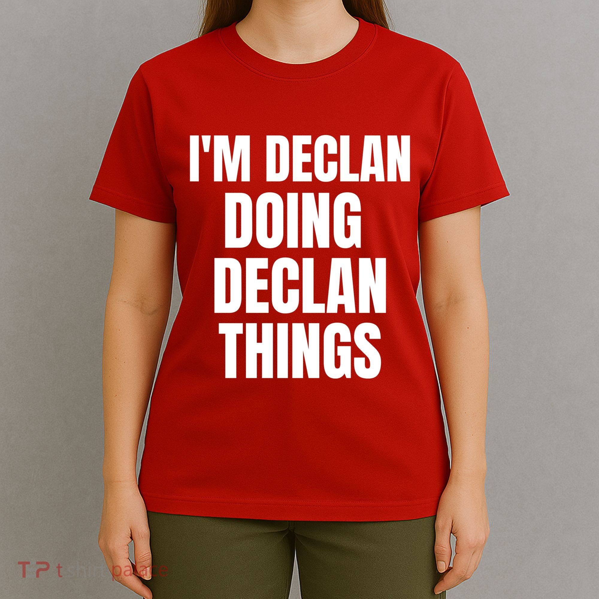 IM Declan Doing Declan Things Funny Birthday Name Gift T-Shirt