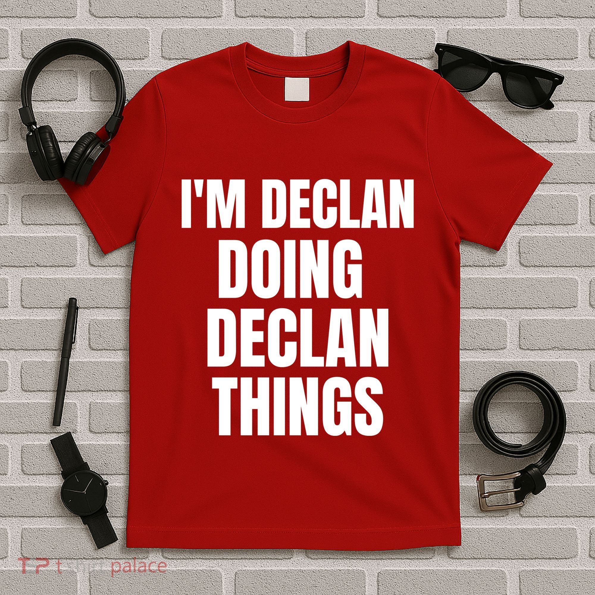 IM Declan Doing Declan Things Funny Birthday Name Gift T-Shirt