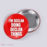 IM Declan Doing Declan Things Funny Birthday Name Gift Button thumb 0