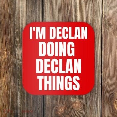IM Declan Doing Declan Things Funny Birthday Name Gift Coaster