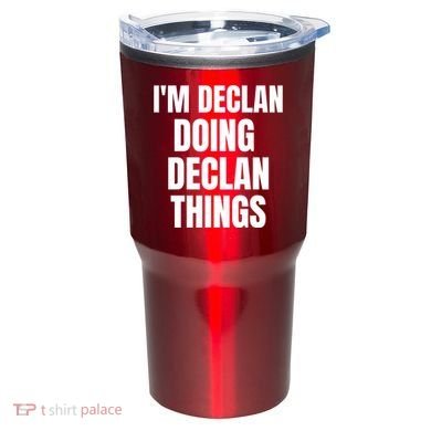 IM Declan Doing Declan Things Funny Birthday Name Gift Tumbler