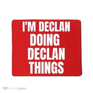 IM Declan Doing Declan Things Funny Birthday Name Gift Mousepad