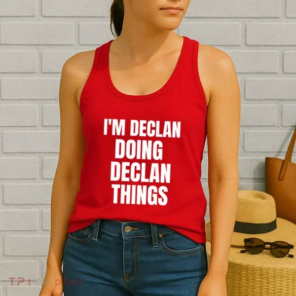 IM Declan Doing Declan Things Funny Birthday Name Gift Women's Tank Top