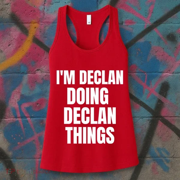 IM Declan Doing Declan Things Funny Birthday Name Gift Women's Tank Top