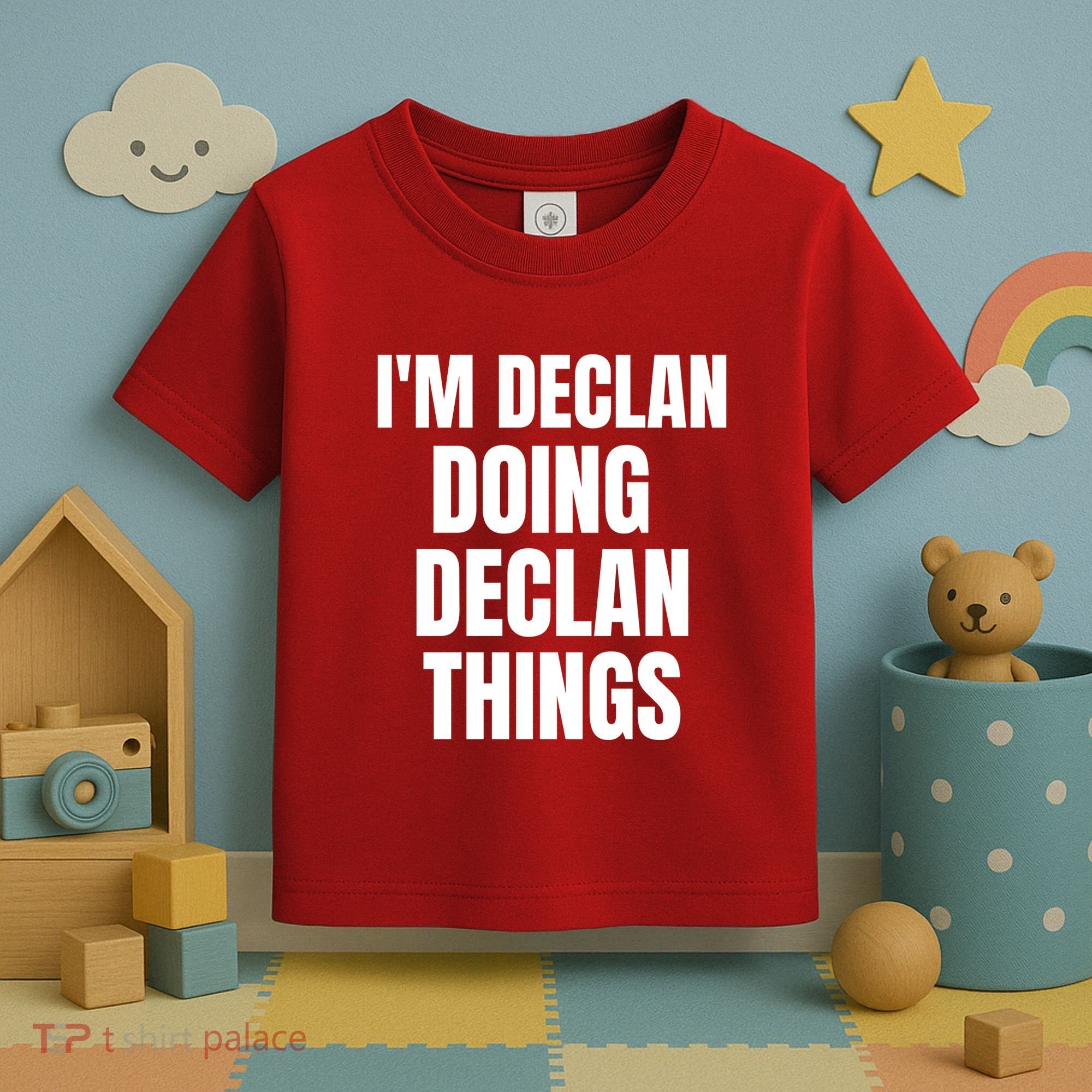 IM Declan Doing Declan Things Funny Birthday Name Gift Toddler T-Shirt