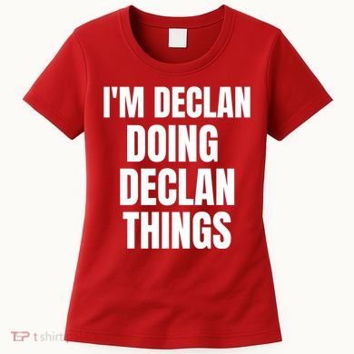 IM Declan Doing Declan Things Funny Birthday Name Gift Women's T-Shirt