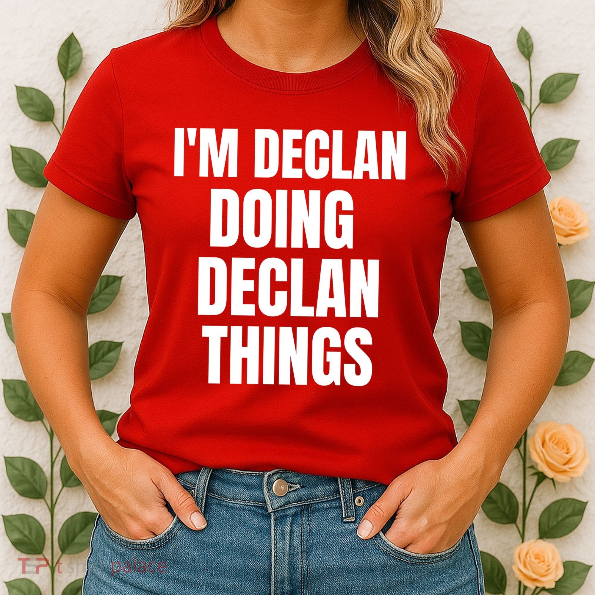 IM Declan Doing Declan Things Funny Birthday Name Gift Women's T-Shirt