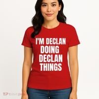 IM Declan Doing Declan Things Funny Birthday Name Gift Women's T-Shirt thumb 4