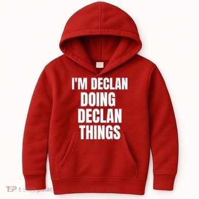 IM Declan Doing Declan Things Funny Birthday Name Gift Kids Hoodie