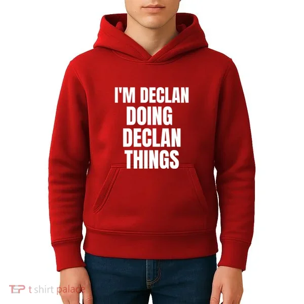 IM Declan Doing Declan Things Funny Birthday Name Gift Kids Hoodie