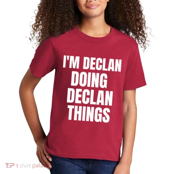 IM Declan Doing Declan Things Funny Birthday Name Gift Kids T-Shirt