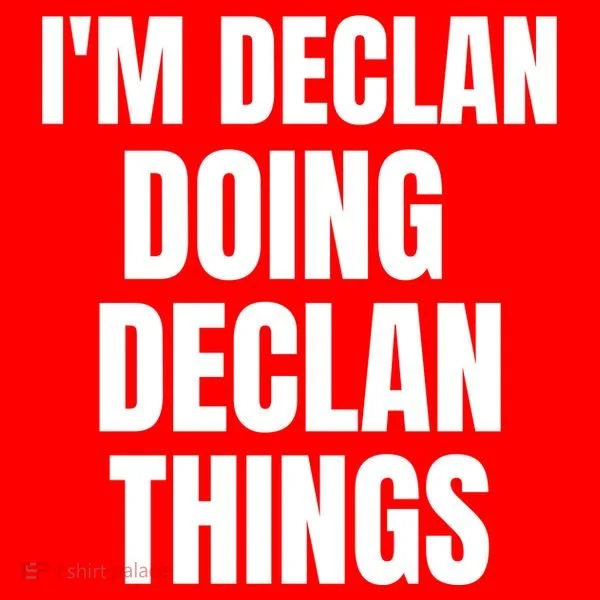 IM Declan Doing Declan Things Funny Birthday Name Gift Kids T-Shirt