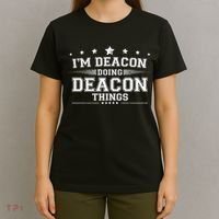 Im Deacon Doing Deacon Things T-Shirt thumb 4