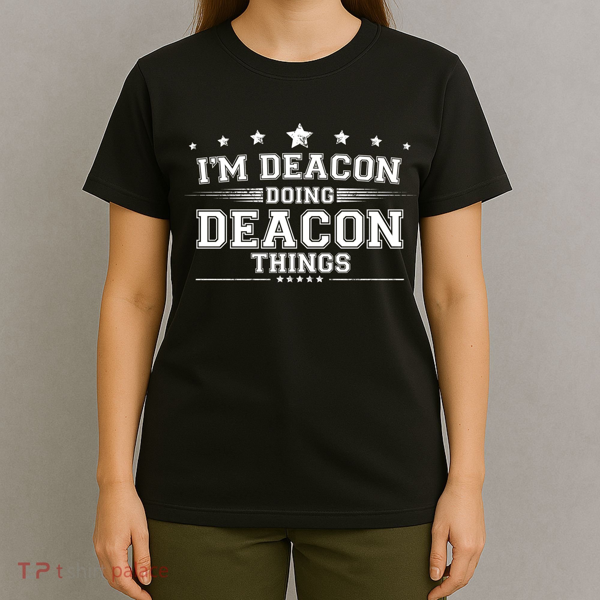 Im Deacon Doing Deacon Things T-Shirt