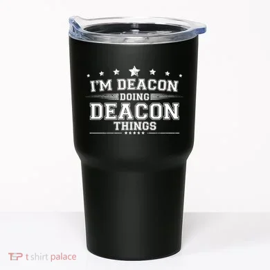 Im Deacon Doing Deacon Things Tumbler