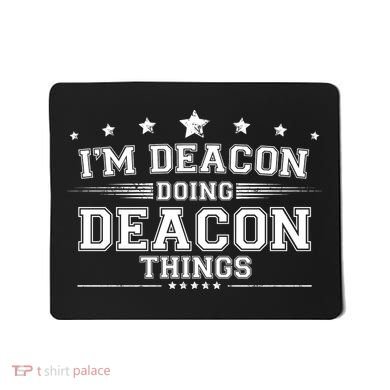 Im Deacon Doing Deacon Things Mousepad