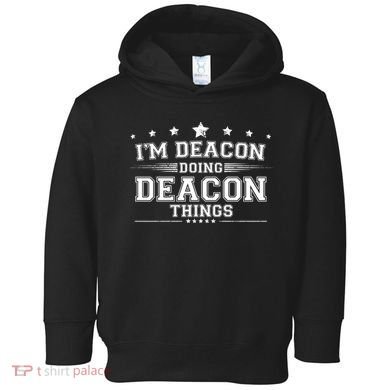 Im Deacon Doing Deacon Things Toddler Hoodie